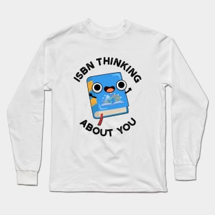 ISBN Thinking About You Funny Book Pun Long Sleeve T-Shirt